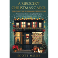 A 'Grocery' Christmas Carol: The Ghost of Supermarkets Future - Paperback