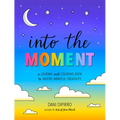 Into the Moment: A Journal and Coloring Book to Inspire Mindful Creativity - Paperback