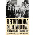 Fleetwood Mac on Fleetwood Mac: Interviews and Encounters Volume 10 - Hardcover