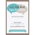 Let's Talk About Egg Donation: Real Stories from Real People - Paperback