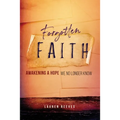 Forgotten Faith: Awakening a Hope We No Longer Know - Paperback