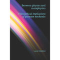 Between physics and metaphysics: philosophical implications of quantum mechanics - Paperback