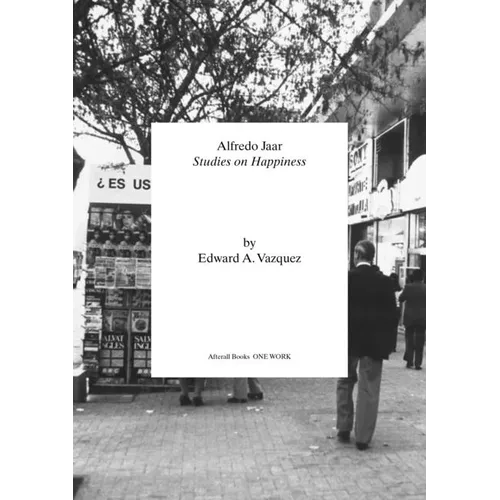 Alfredo Jaar: Studies on Happiness - Paperback