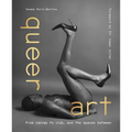 Queer Art: From Canvas to Club, and the Spaces Between - Hardcover