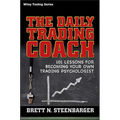 The Daily Trading Coach: 101 Lessons for Becoming Your Own Trading Psychologist - Hardcover