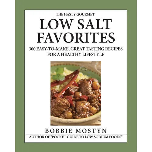 The Hasty Gourmet(TM) Low Salt Favorites: 300 Easy-To-Make, Great Tasting Recipes for a Healthy Lifestyle - Paperback
