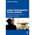 Doing Performative Social Science: Creativity in Doing Research and Reaching Communities - Paperback