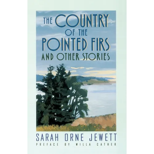 The Country of the Pointed Firs: And Other Stories - Paperback