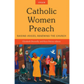 Catholic Women Preach: Raising Voices, Renewing the Church Cycle B - Paperback