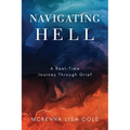 Navigating Hell: A Real-Time Journey Through Grief - Paperback