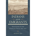Indians and Emigrants: Encounters on the Overland Trails - Paperback