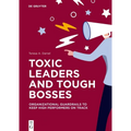Toxic Leaders and Tough Bosses: Organizational Guardrails to Keep High Performers on Track - Paperback