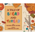 A Tale of Bread and Thread - Hardcover