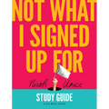 Not What I Signed Up for Study Guide: A Six-Week Series - Paperback
