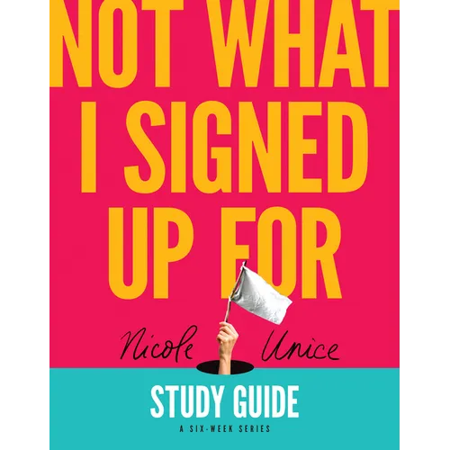 Not What I Signed Up for Study Guide: A Six-Week Series - Paperback