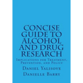 Concise Guide to Alcohol and Drug Research: Implications for Treatment, Prevention, and Policy - Paperback