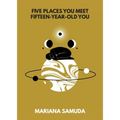 Five Places You Meet Fifteen-Year-Old You - Paperback