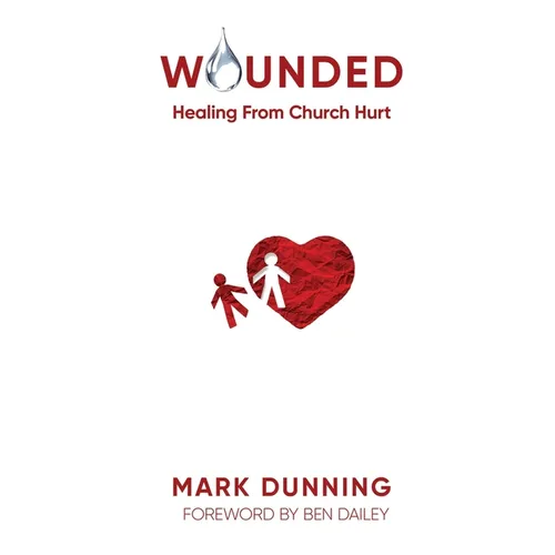 Wounded: Healing from Church Hurt - Paperback