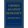 Crimes Against Humanity: A Historical Perspective - Hardcover