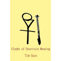 Glyphs of Uncertain Meaning - Paperback