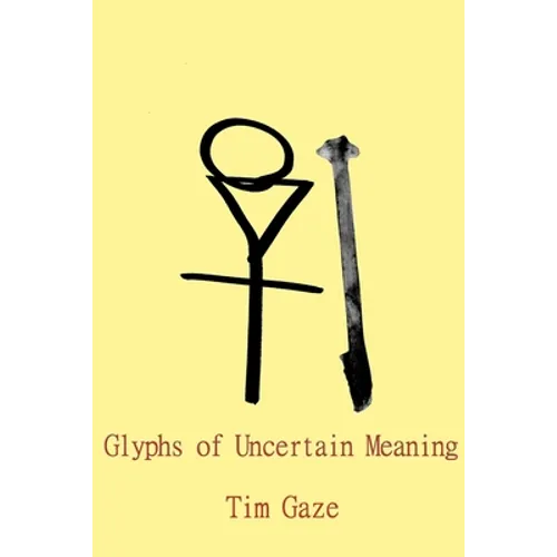 Glyphs of Uncertain Meaning - Paperback