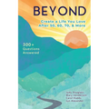 Beyond: Create a Life You Love After 50, 60, 70, and More - Paperback