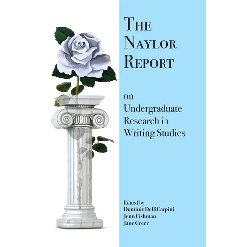 The Naylor Report on Undergraduate Research in Writing Studies - Paperback