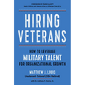 Hiring Veterans: How to Leverage Military Talent for Organizational Growth - Paperback