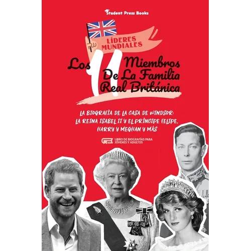 Los 11 miembros de la familia real británica: La biografía de la Casa de Windsor: La reina Isabel II y el príncipe Felipe, Harry y Meghan y más (Libro - Paperback