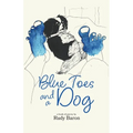 Blue Toes and a Dog: A Book of Poetry - Paperback