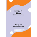 Aesop, In Rhyme: Old Friends In A New Dress - Paperback
