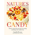 Nature's Candy: Timeless and Inventive Recipes for Creating and Baking with Candied Fruit - Hardcover