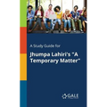 A Study Guide for Jhumpa Lahiri's "A Temporary Matter" - Paperback