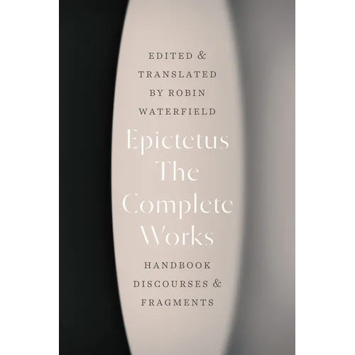 The Complete Works: Handbook, Discourses, and Fragments - Paperback