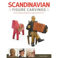 Scandinavian Figure Carving: From Viking Times to Doderhultam, Trygg, and Modern Carvers - Paperback