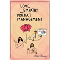 Love, Empathy, and Project Management - Paperback
