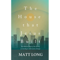 The House that Jesus Built: The Biblical Shape of the Earth - Paperback