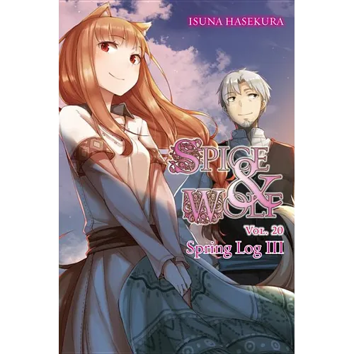 Spice and Wolf, Vol. 20 (Light Novel): Spring Log III - Paperback