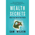 Wealth Secrets: How the Rich Got Rich - Paperback