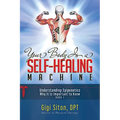 Your Body Is a Self-Healing Machine Book 1: Understanding Epigenetics - Why It Is Important to Know - Hardcover