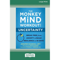 The Monkey Mind Workout for Uncertainty: Break Free from Anxiety and Build Resilience in 30 Days! [Large Print 16 Pt Edition] - Paperback