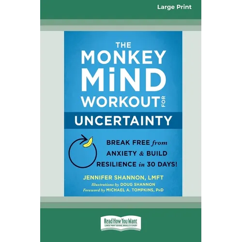The Monkey Mind Workout for Uncertainty: Break Free from Anxiety and Build Resilience in 30 Days! [Large Print 16 Pt Edition] - Paperback
