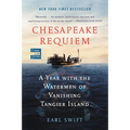 Chesapeake Requiem: A Year with the Watermen of Vanishing Tangier Island - Paperback