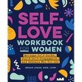 Self-Love Workbook for Women: Release Self-Doubt, Build Self-Compassion, and Embrace Who You Are - Paperback