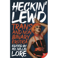 Heckin' Lewd: Trans and Nonbinary Erotica - Paperback