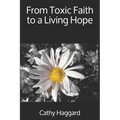 From Toxic Faith to a Living Hope - Paperback