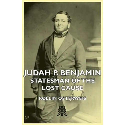 Judah P. Benjamin - Statesman of the Lost Cause - Paperback