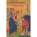Costly Freedom: A Theological Reading of Mark's Gospel - Paperback