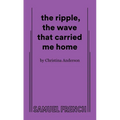 The Ripple, the Wave That Carried Me Home - Paperback