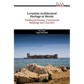 Levantine Architectural Heritage in Mersin: Traditional Houses, Commercial Buildings and Churches - Paperback